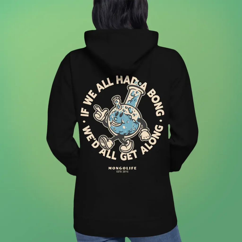 Model wearing a black stoner hoodie with a friendly bong mascot on the back with the slogan "If we all had a bong, we'd all get along" from Mongolife.