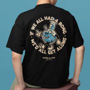 if-we-all-had-a-bong-shirt Back view of a man sitting down, wearing a black stoner t-shirt with a bong cartoon character and the text "If we all had a bong, we'd all get along"